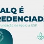 Fealq é credenciada como Fundação de Apoio a USP pela Secretaria de Ciência, Tecnologia e Inovação do Estado de SP