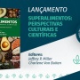 Obra retrata a importância dos chamados “superalimentos” para a nutrição humana e debate os mitos em torno deles