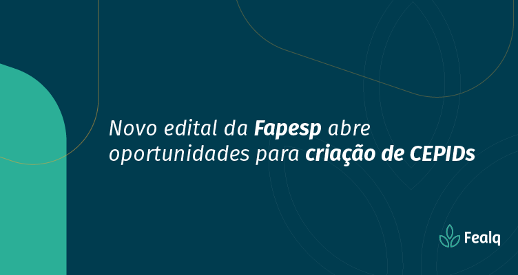 https://fealq.org.br/novo-edital-da-fapesp-abre-oportunidades-para-criacao-de-cepids/