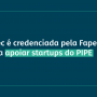 EsalqTec é credenciada pela Fapesp para apoiar startups do PIPE