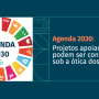 Agenda 2030: Projetos apoiados podem ser consultados sob a ótica dos ODS